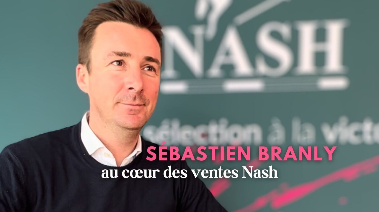 Business - Sébastien Branly, au cœur des ventes Nash | Pégase Daily